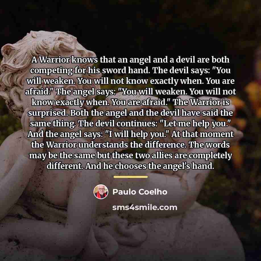“A Warrior knows that an angel and a devil are…” quote by Paulo Coelho