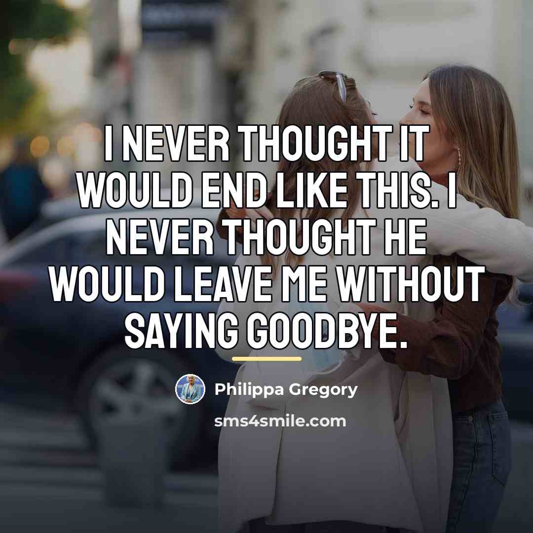 “I never thought it would end like this. I never…” quote by Philippa Gregory
