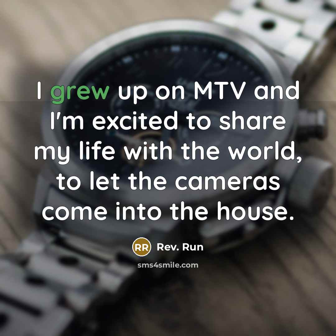 “I grew up on MTV and I'm excited to share…” quote by Rev. Run