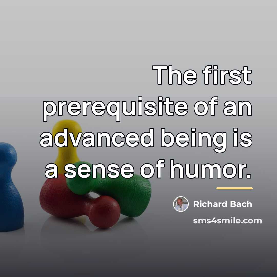 “The first prerequisite of an advanced being is a sense…” quote by Richard Bach