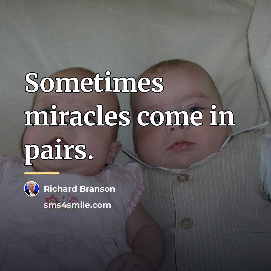 “Sometimes miracles come in pairs.…” quote by Richard Branson