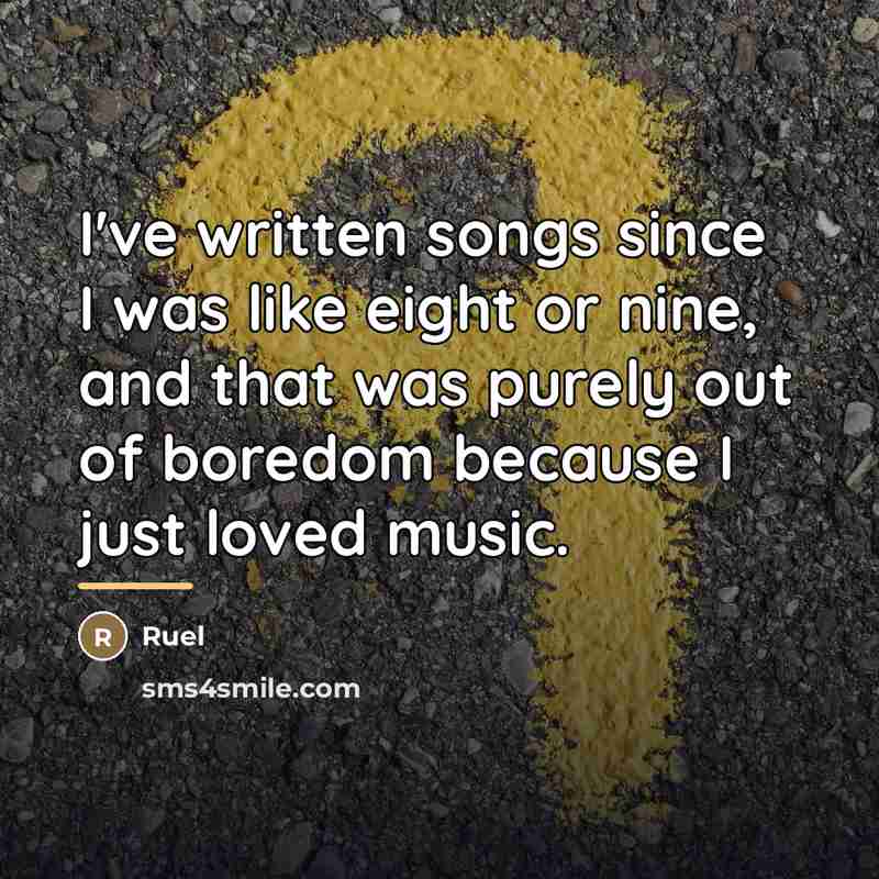 “I've written songs since I was like eight or nine,…” quote by Ruel