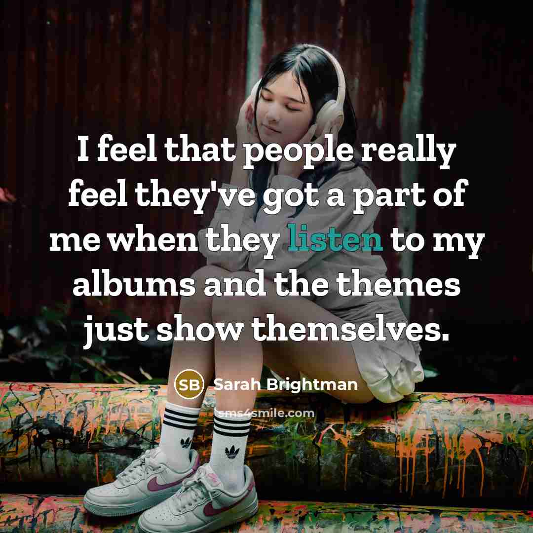 “I feel that people really feel they've got a part…” quote by Sarah Brightman