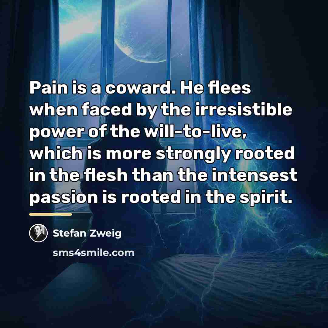 “Pain is a coward. He flees when faced by the…” quote by Stefan Zweig