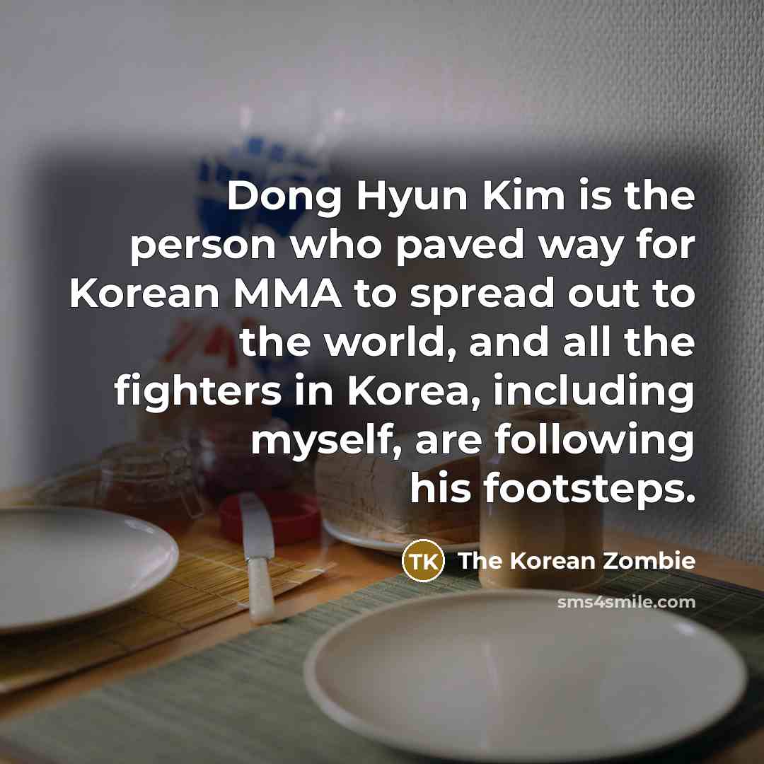 “Dong Hyun Kim is the person who paved way for…” quote by The Korean Zombie