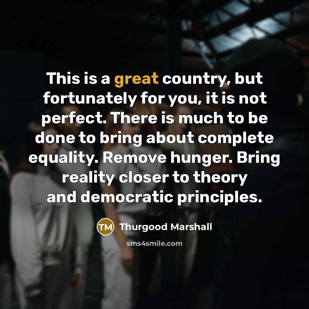“This is a great country, but fortunately for you, it…” quote by Thurgood Marshall