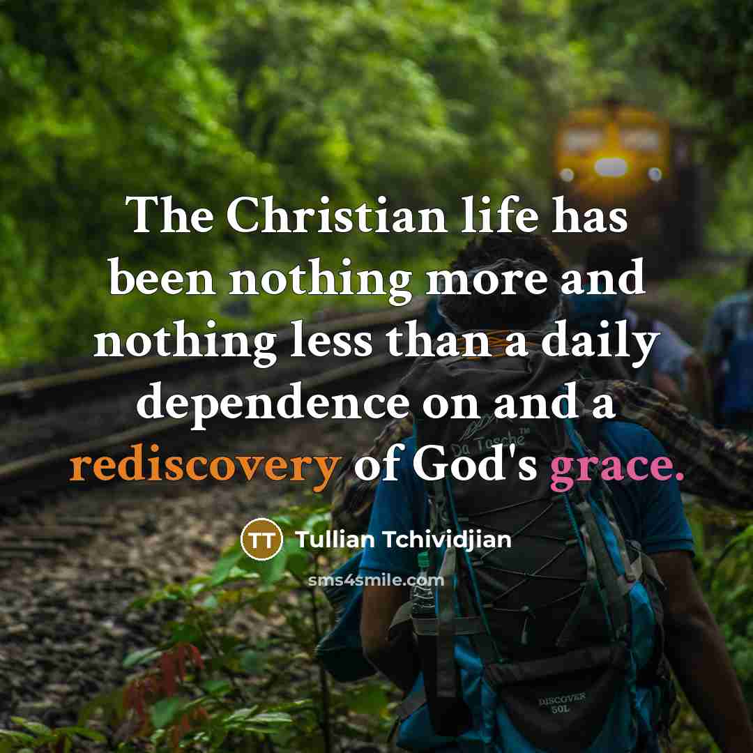 “The Christian life has been nothing more and nothing less…” quote by Tullian Tchividjian