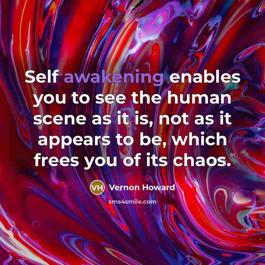 “Self awakening enables you to see the human scene as…” quote by Vernon Howard