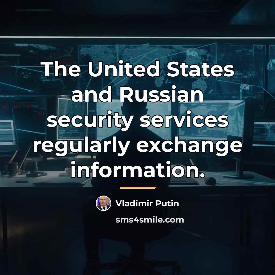 “The United States and Russian security services regularly exchange information.…” quote by Vladimir Putin
