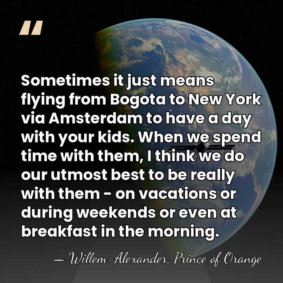 Sometimes it just means flying from Bogota to New York via Amsterdam&hellip; - Willem-Alexander, Prince of Orange