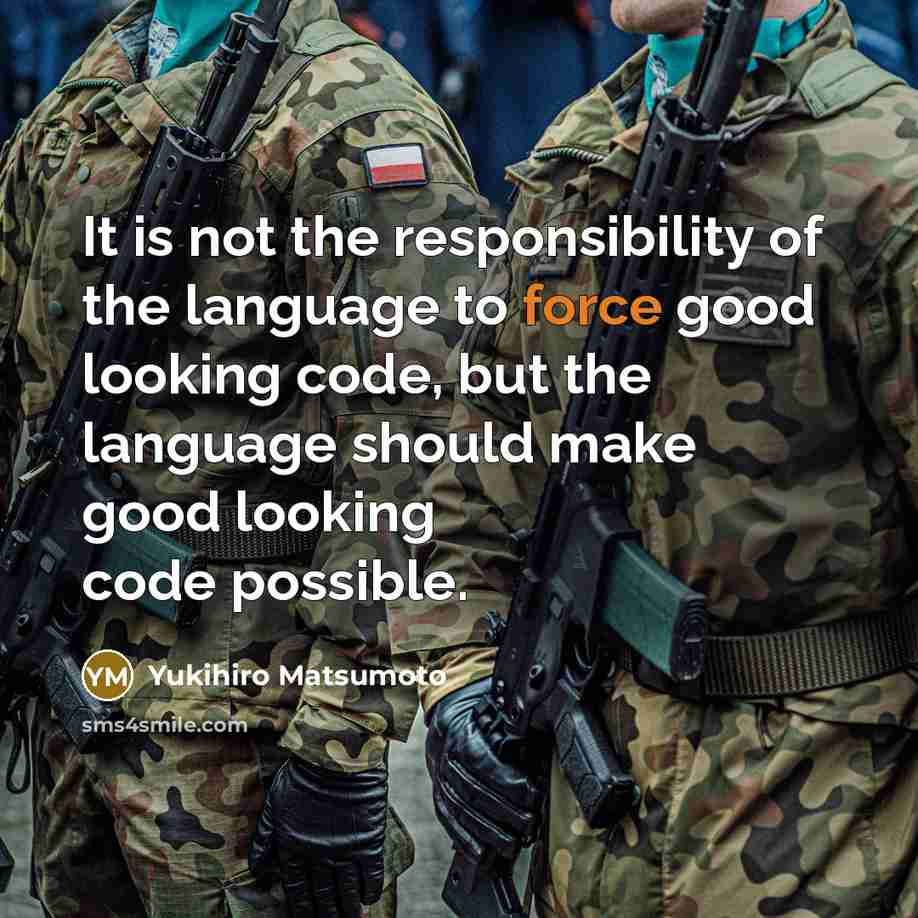 “It is not the responsibility of the language to force…” quote by Yukihiro Matsumoto