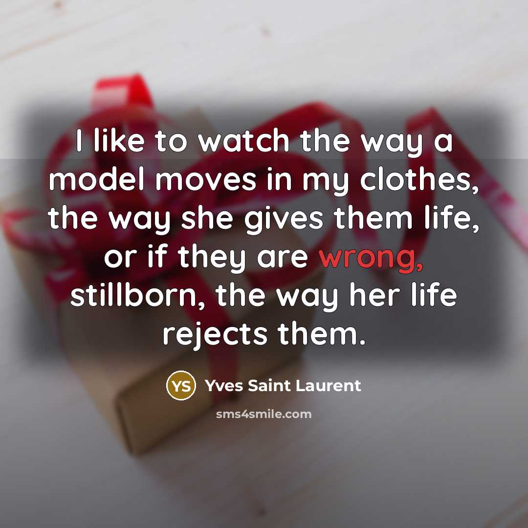 “I like to watch the way a model moves in…” quote by Yves Saint Laurent