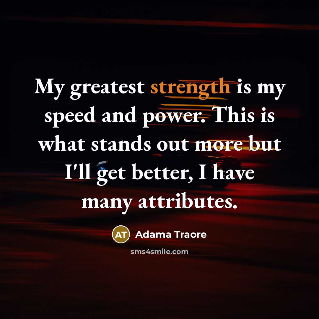 “My greatest strength is my speed and power. This is…” quote by Adama Traore