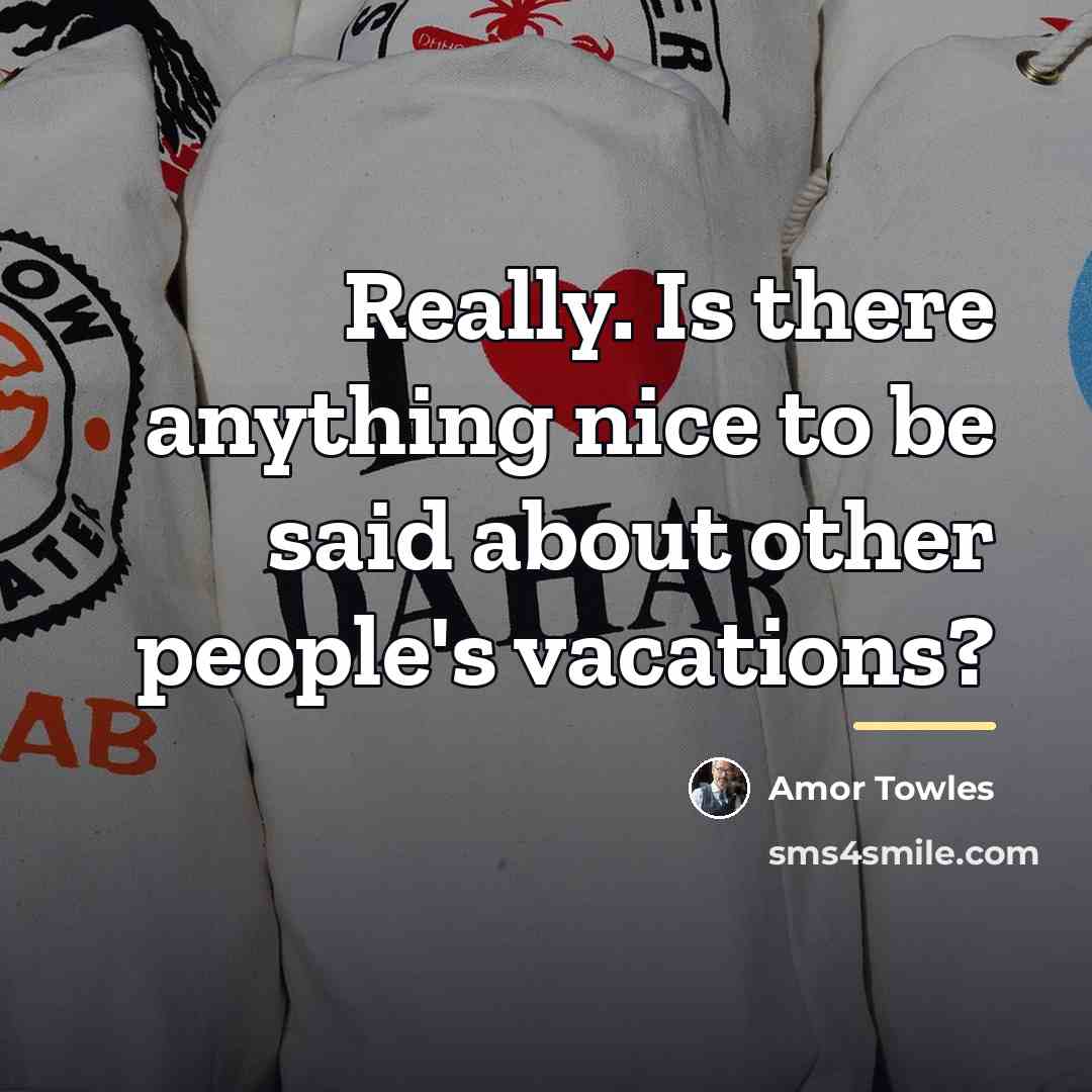 “Really. Is there anything nice to be said about other…” quote by Amor Towles