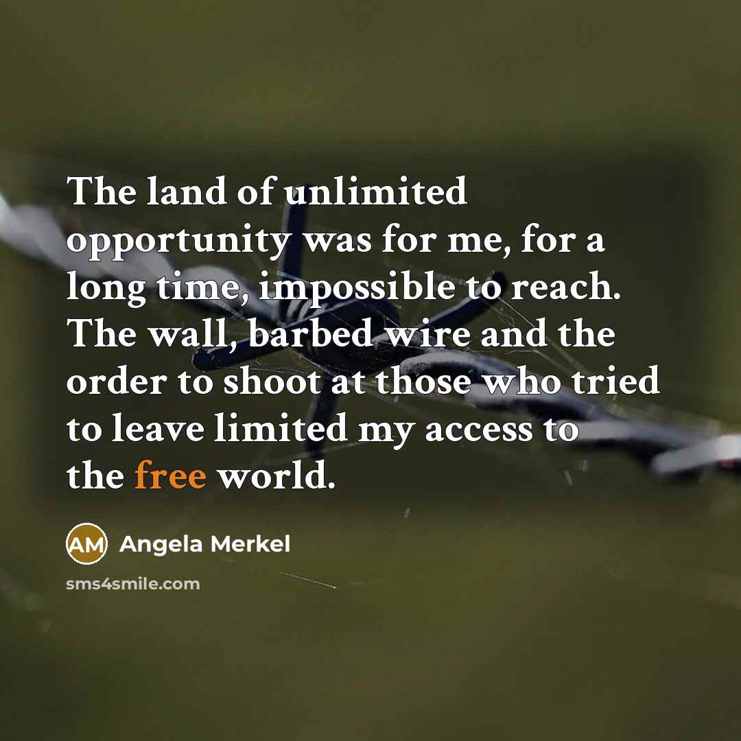 “The land of unlimited opportunity was for me, for a…” quote by Angela Merkel
