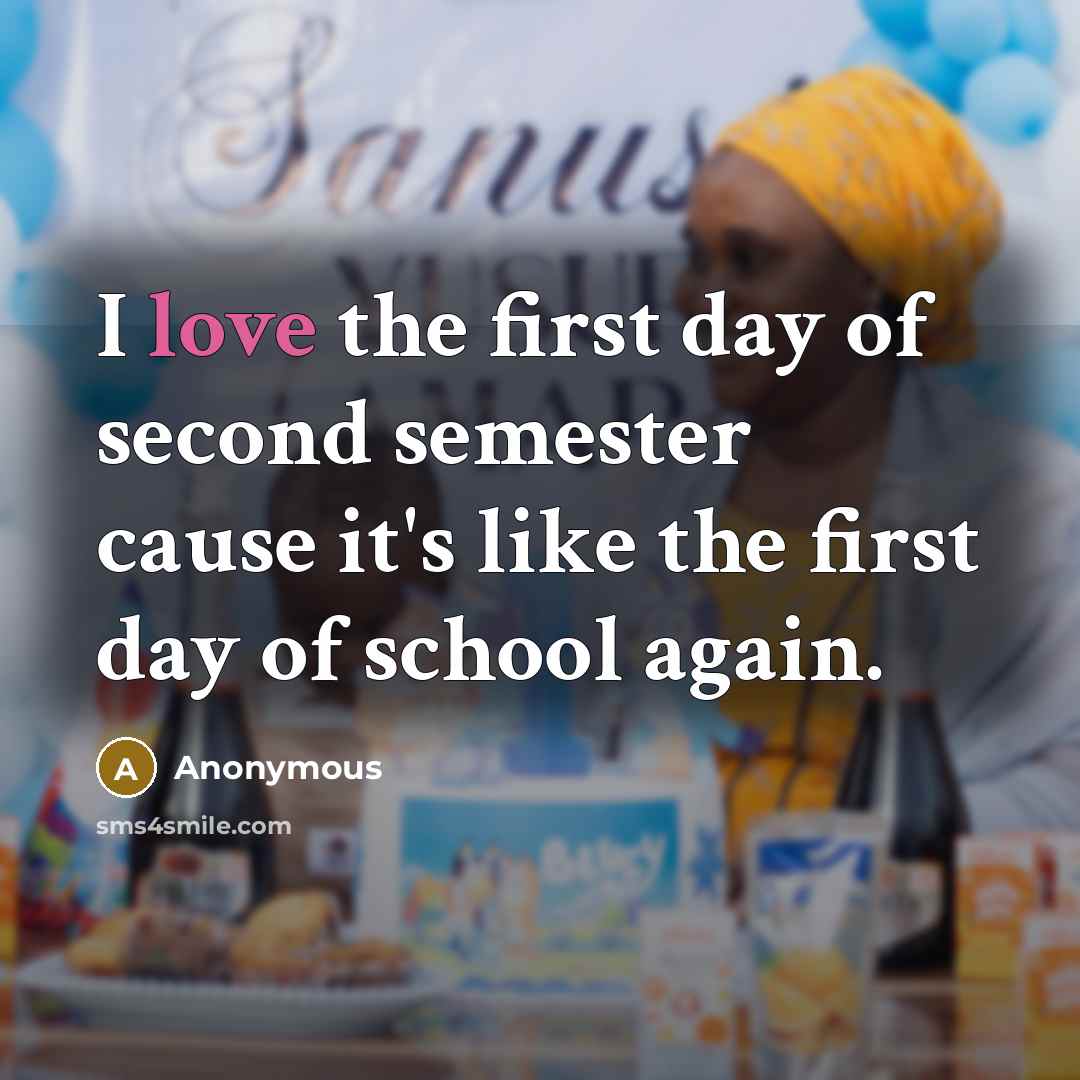 “I love the first day of second semester cause it's…” quote by Anonymous