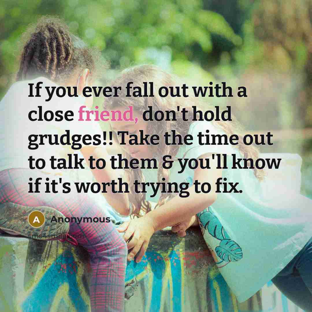“If you ever fall out with a close friend, don't…” quote by Anonymous