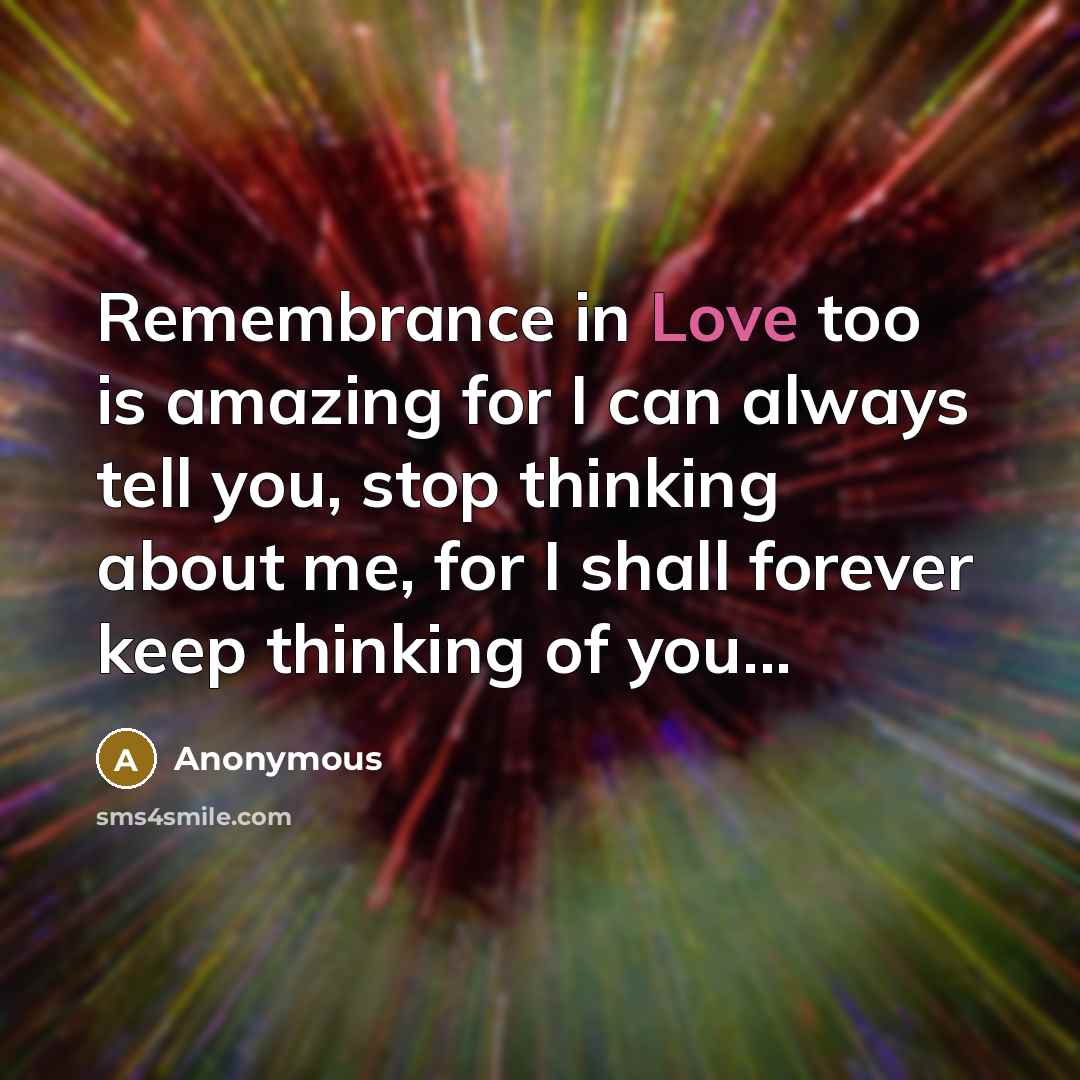 “Remembrance in Love too is amazing for I can always…” quote by Anonymous