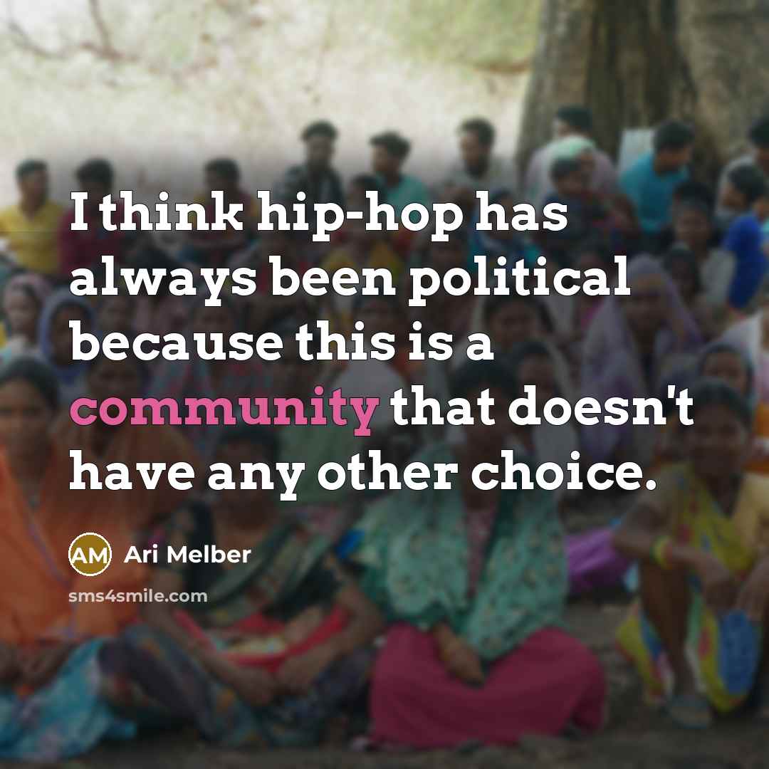 “I think hip-hop has always been political because this is…” quote by Ari Melber