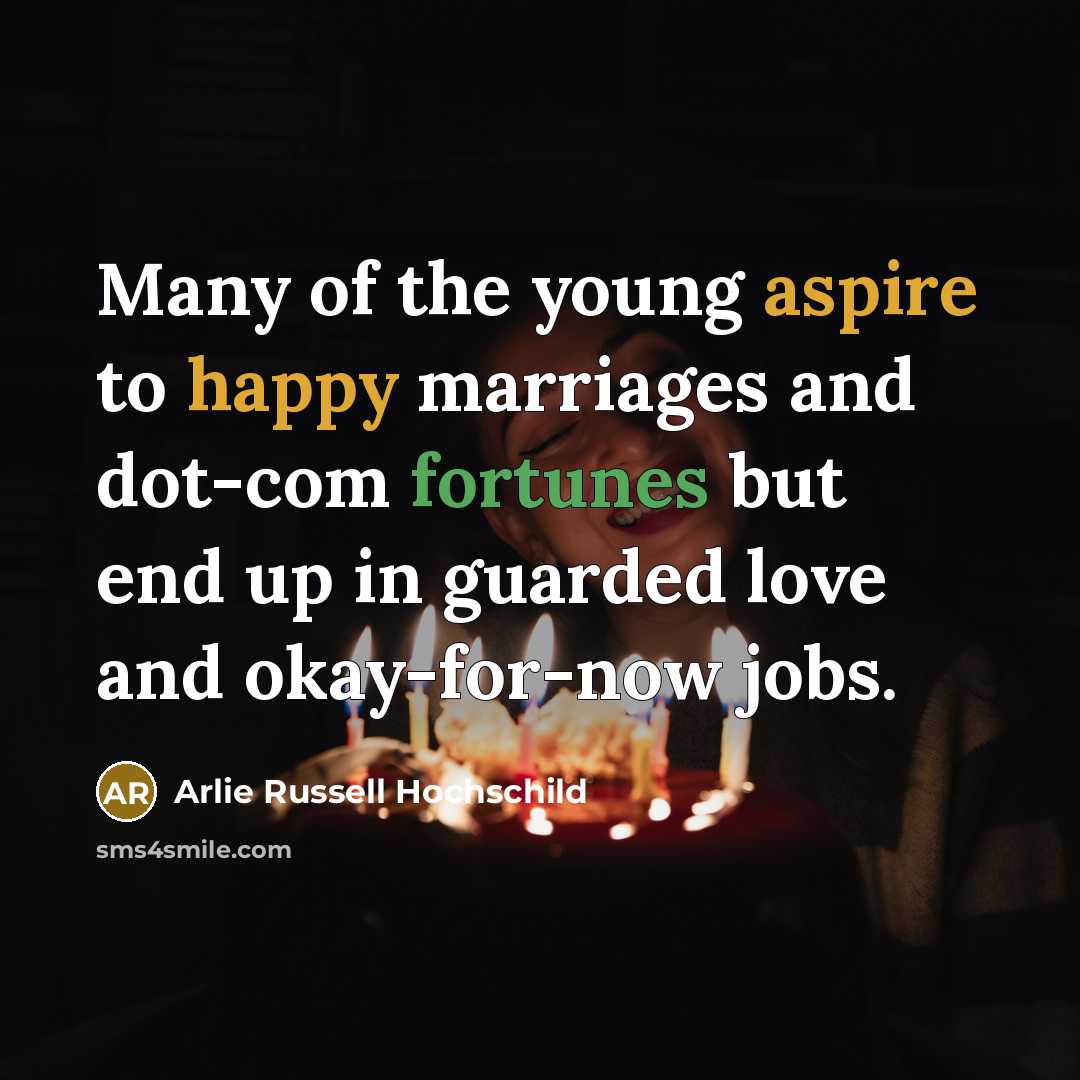 “Many of the young aspire to happy marriages and dot-com…” quote by Arlie Russell Hochschild