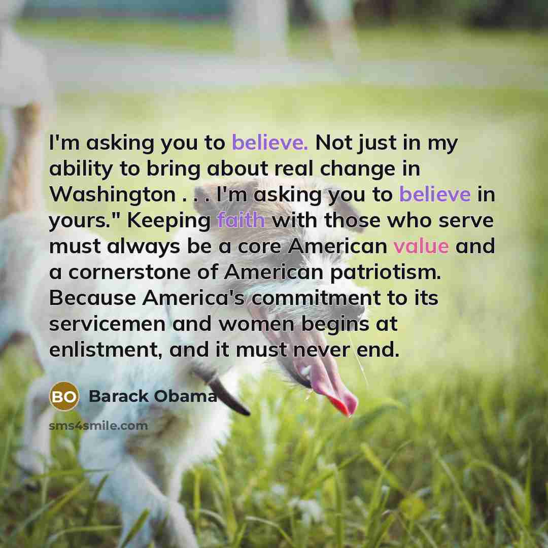 “I'm asking you to believe. Not just in my ability…” quote by Barack Obama