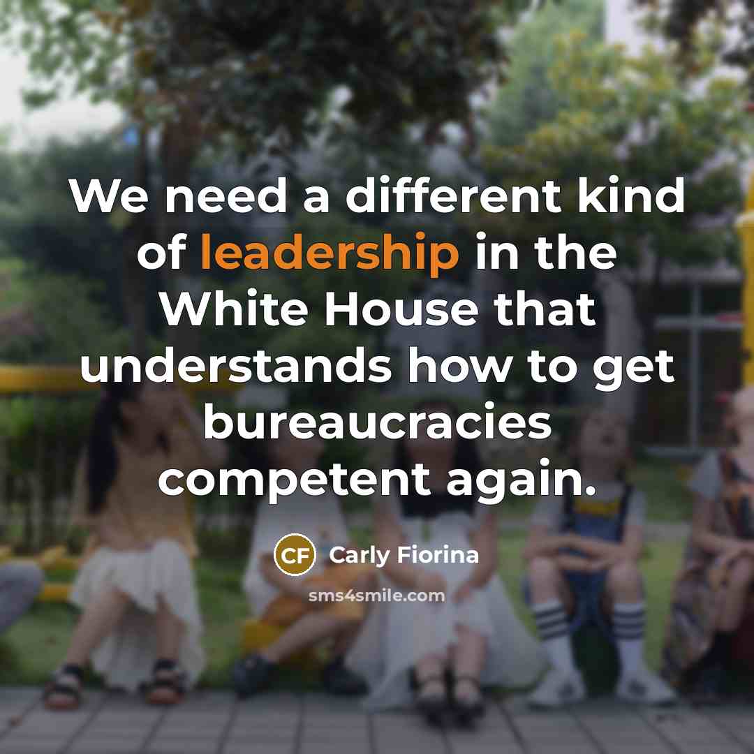 “We need a different kind of leadership in the White…” quote by Carly Fiorina