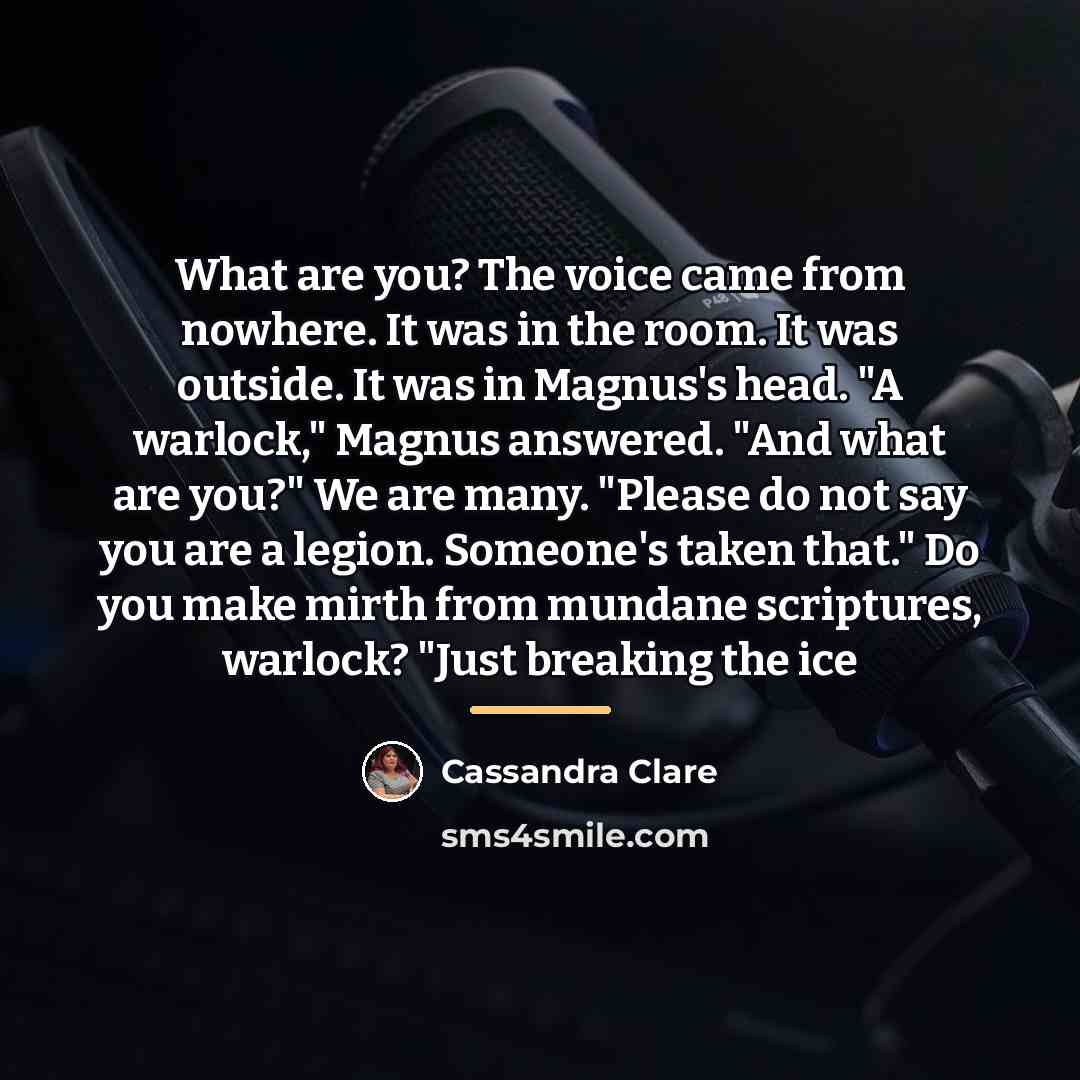 “What are you? The voice came from nowhere. It was…” quote by Cassandra Clare