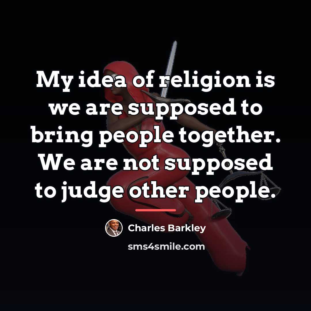 “My idea of religion is we are supposed to bring…” quote by Charles Barkley