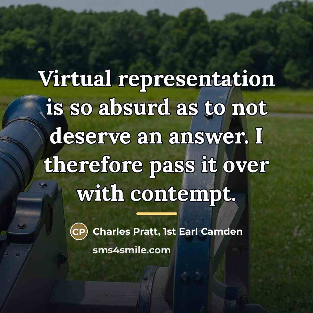 “Virtual representation is so absurd as to not deserve an…” quote by Charles Pratt, 1st Earl Camden