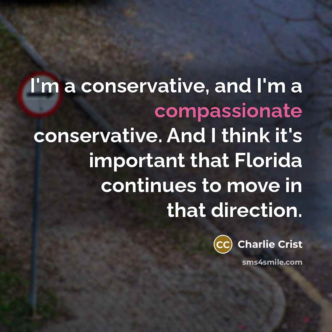 “I'm a conservative, and I'm a compassionate conservative. And I…” quote by Charlie Crist