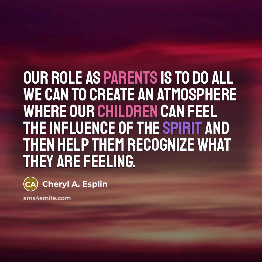 “Our role as parents is to do all we can…” quote by Cheryl A. Esplin