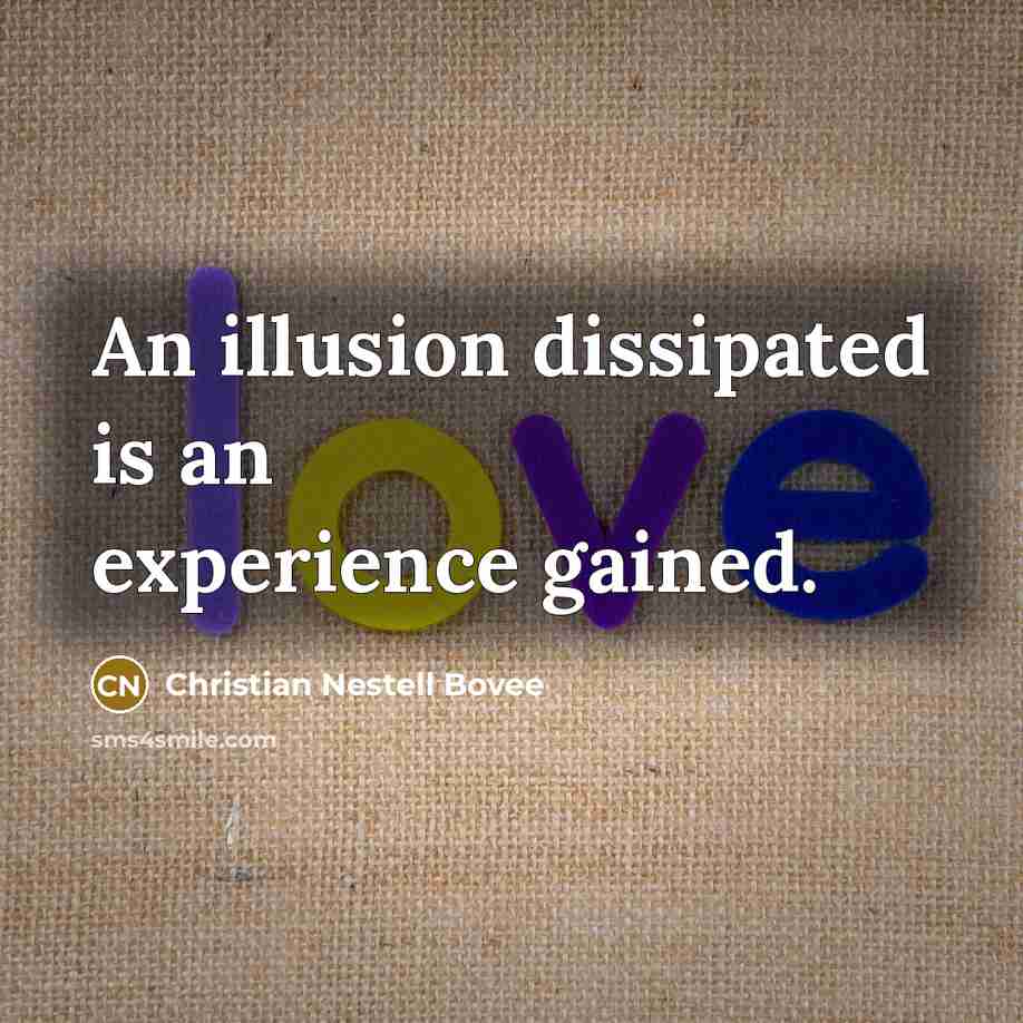 “An illusion dissipated is an experience gained.…” quote by Christian Nestell Bovee
