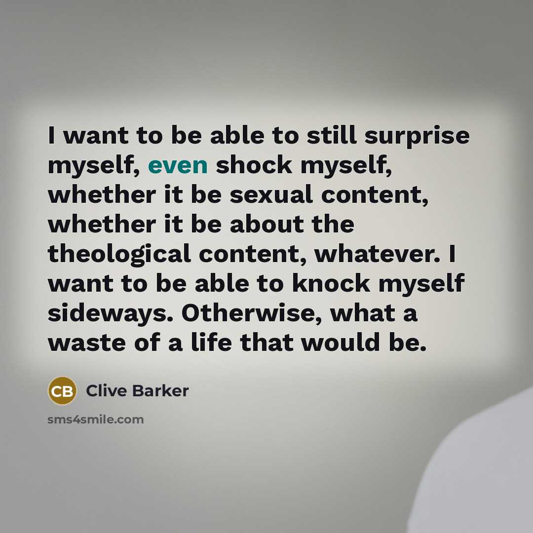 “I want to be able to still surprise myself, even…” quote by Clive Barker
