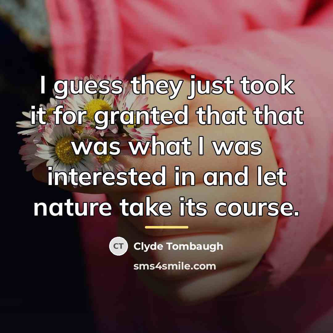 “I guess they just took it for granted that that…” quote by Clyde Tombaugh