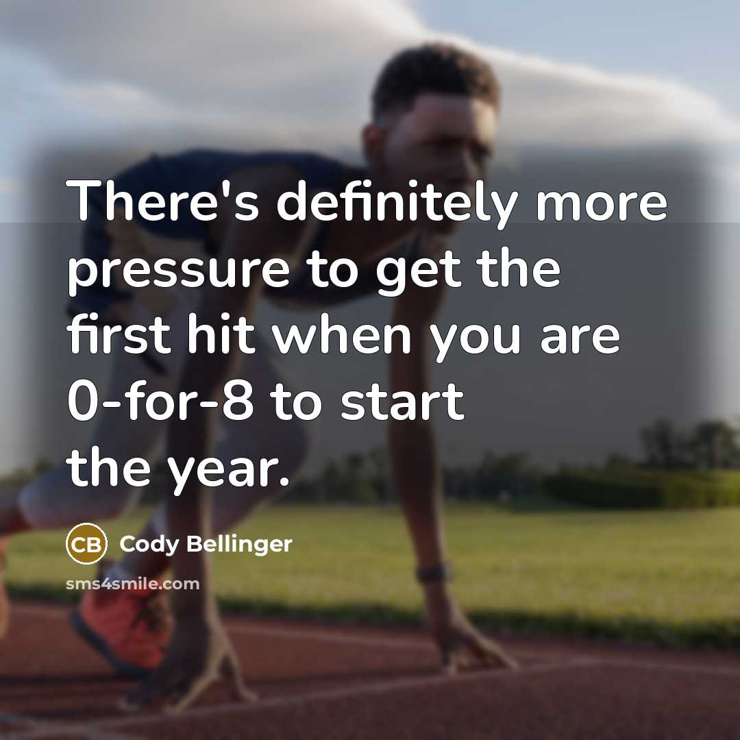 “There's definitely more pressure to get the first hit when…” quote by Cody Bellinger