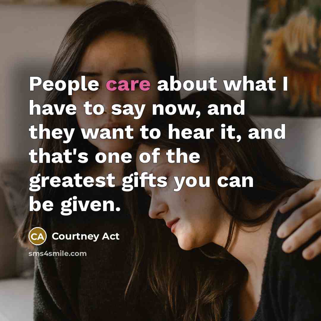 “People care about what I have to say now, and…” quote by Courtney Act