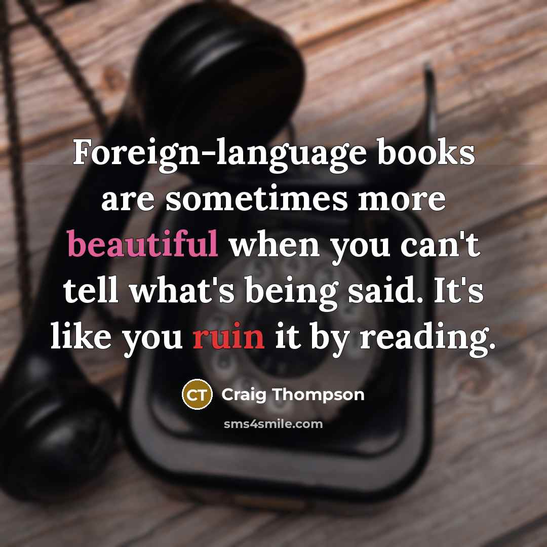 “Foreign-language books are sometimes more beautiful when you can't tell…” quote by Craig Thompson