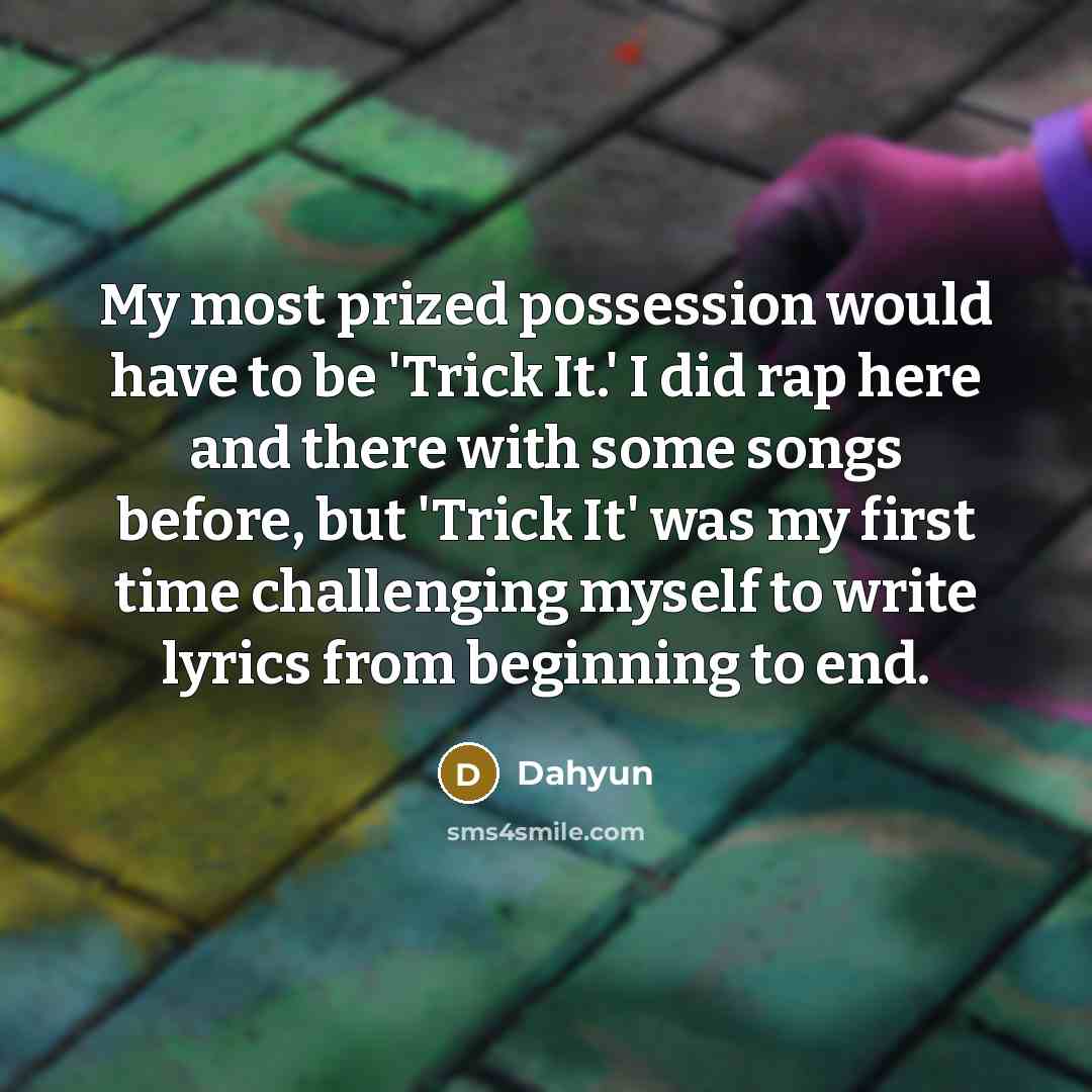 “My most prized possession would have to be 'Trick It.'…” quote by Dahyun