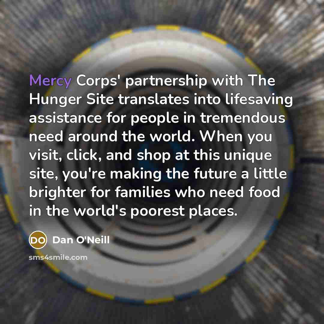 “Mercy Corps' partnership with The Hunger Site translates into lifesaving…” quote by Dan O'Neill