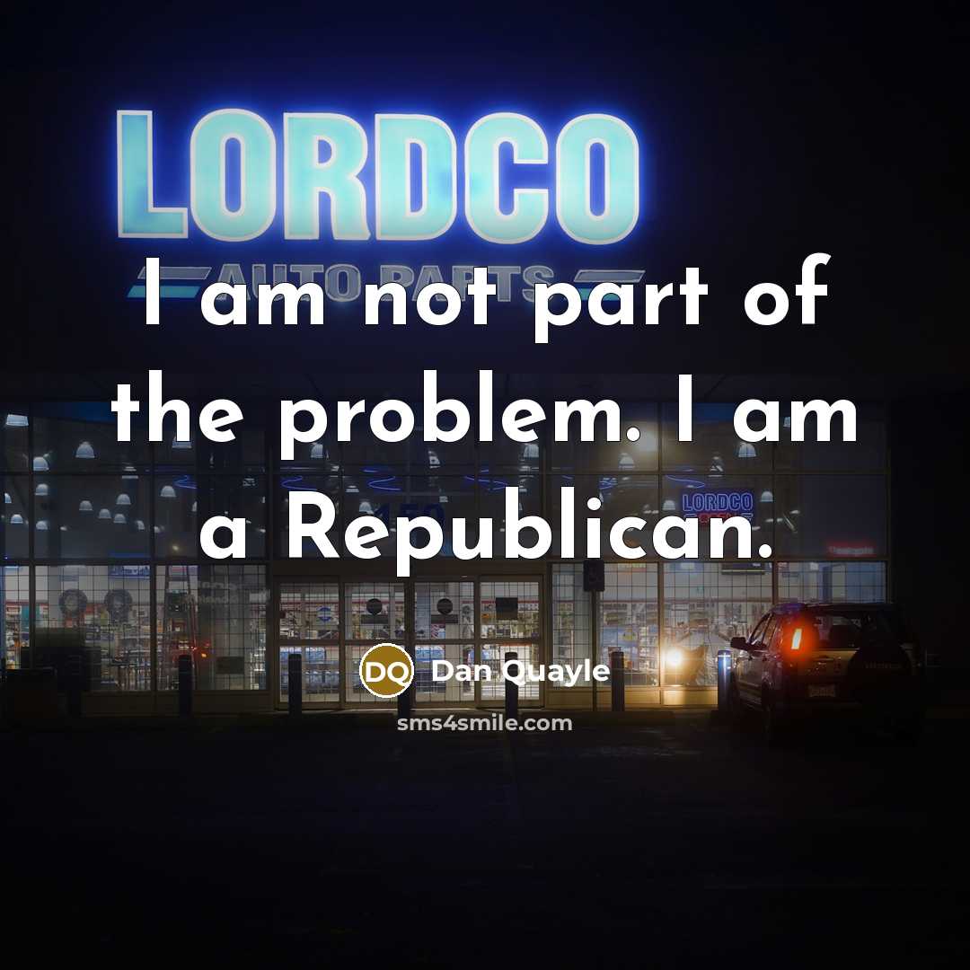 “I am not part of the problem. I am a…” quote by Dan Quayle
