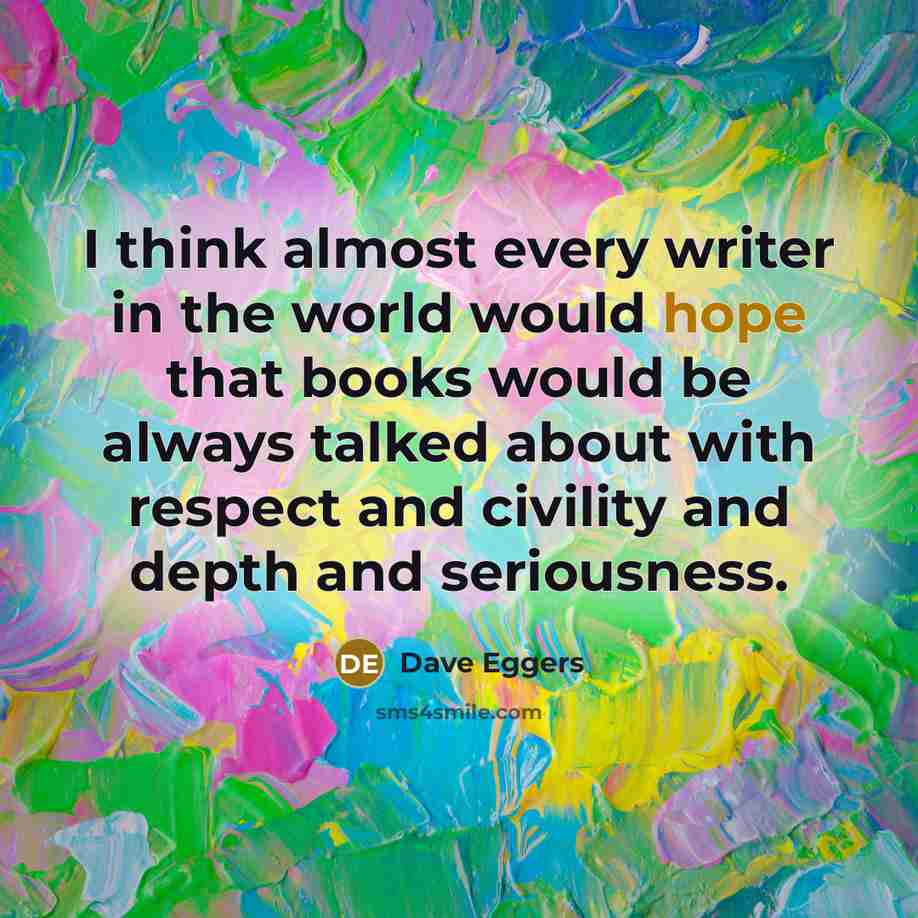 “I think almost every writer in the world would hope…” quote by Dave Eggers