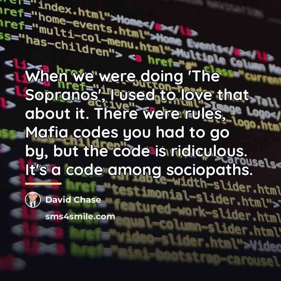“When we were doing 'The Sopranos', I used to love…” quote by David Chase
