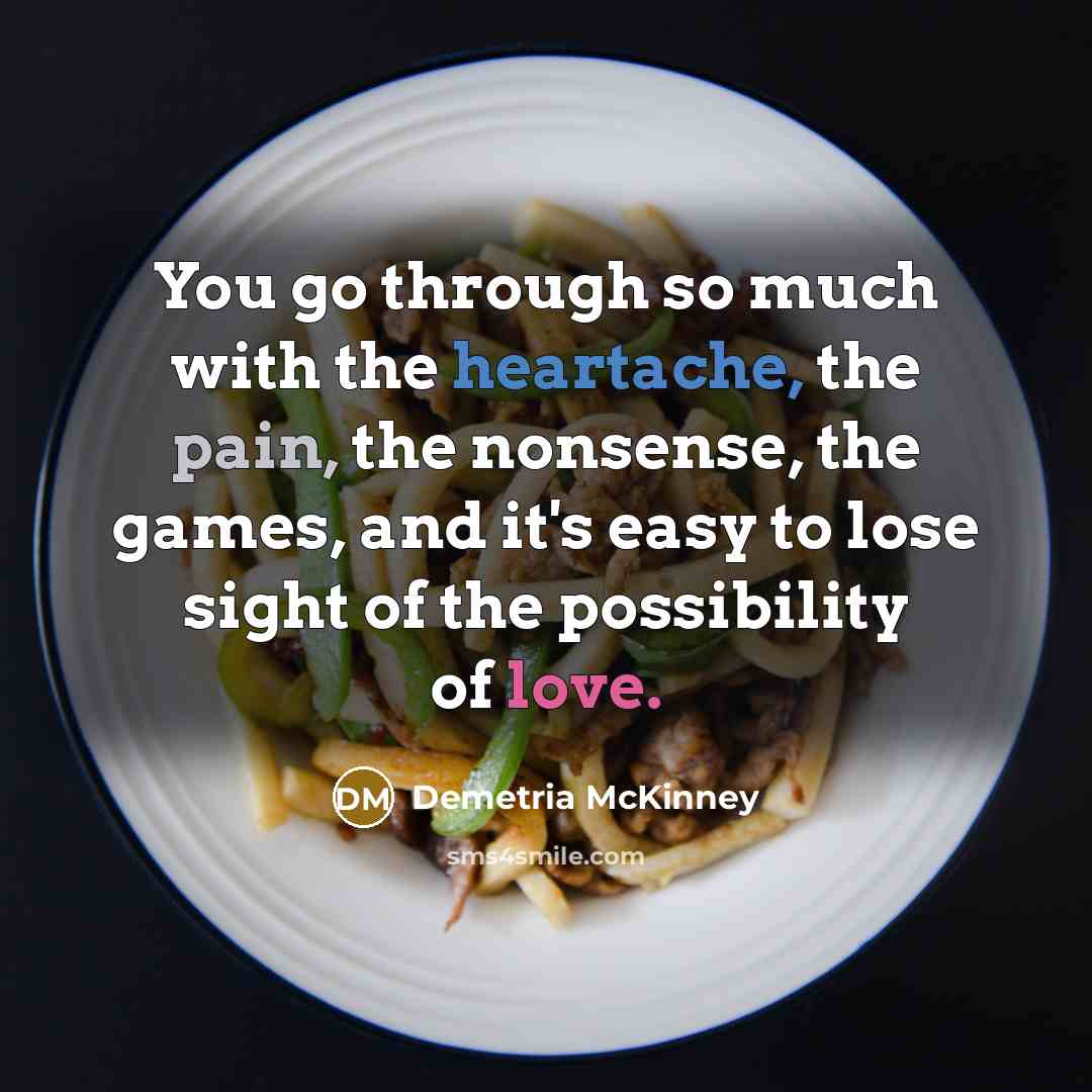 “You go through so much with the heartache, the pain,…” quote by Demetria McKinney