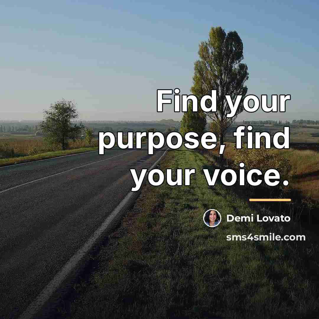 “Find your purpose, find your voice.…” quote by Demi Lovato