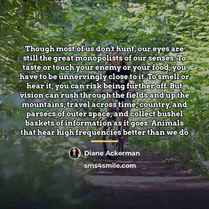 “Though most of us don't hunt, our eyes are still…” quote by Diane Ackerman