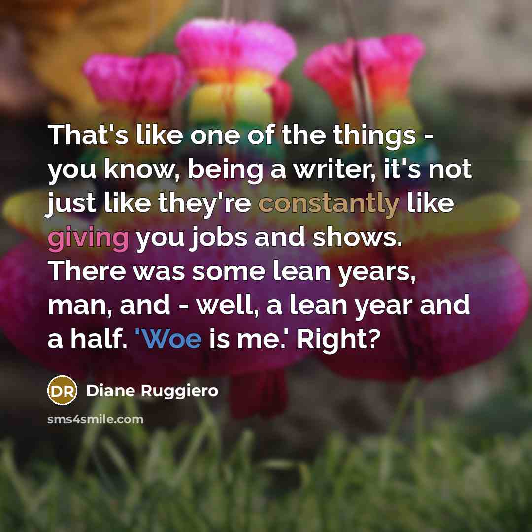 “That's like one of the things - you know, being…” quote by Diane Ruggiero