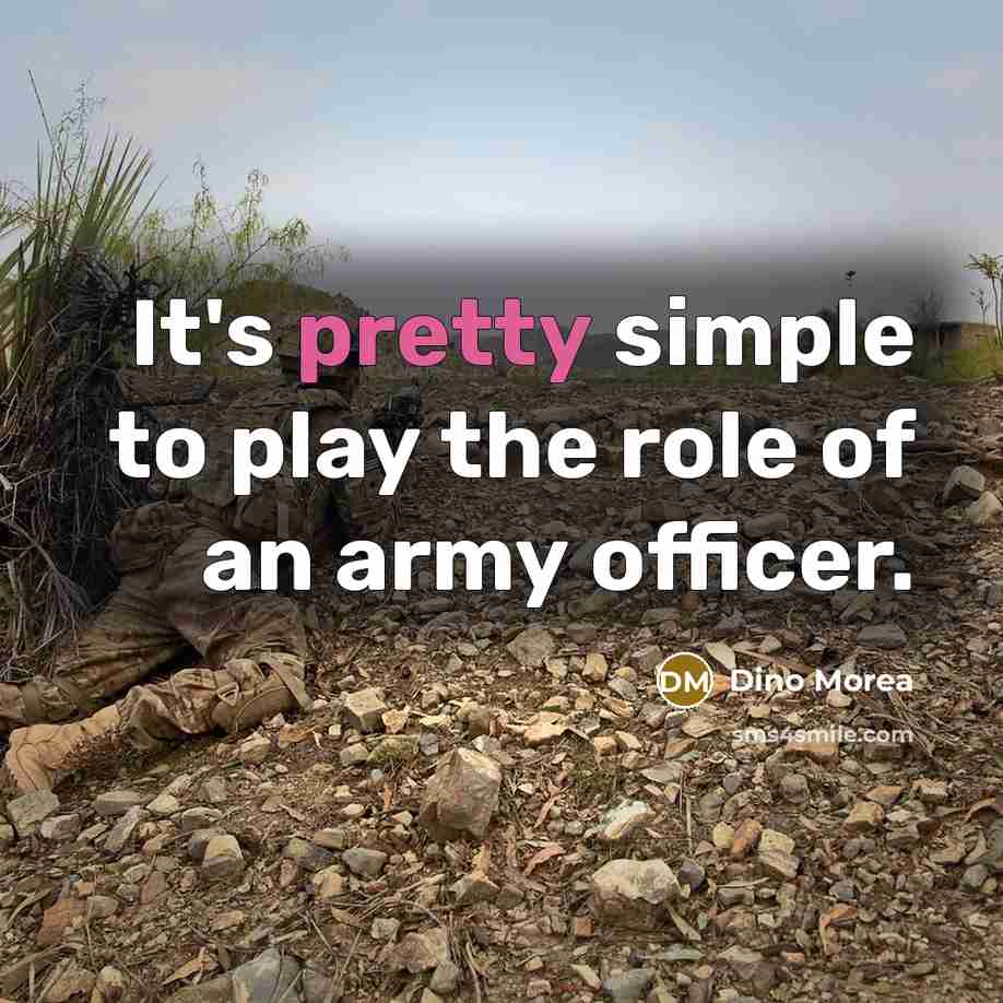 “It's pretty simple to play the role of an army…” quote by Dino Morea