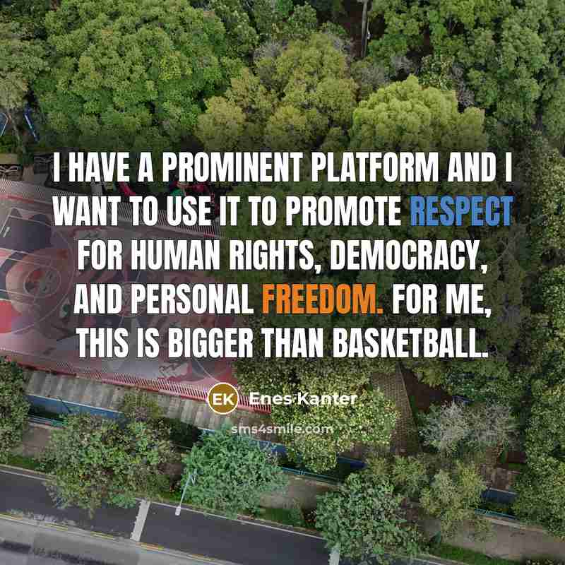“I have a prominent platform and I want to use…” quote by Enes Kanter