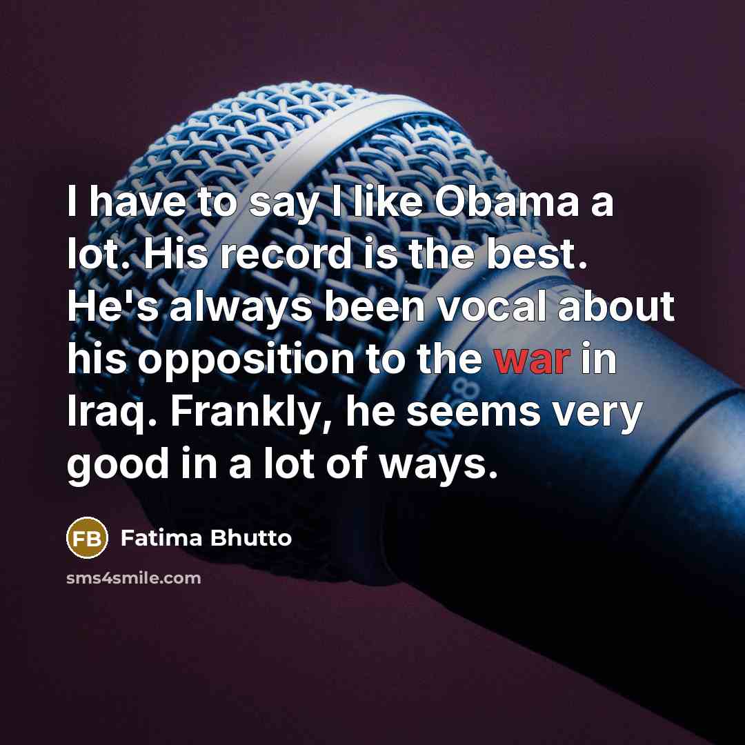 “I have to say I like Obama a lot. His…” quote by Fatima Bhutto
