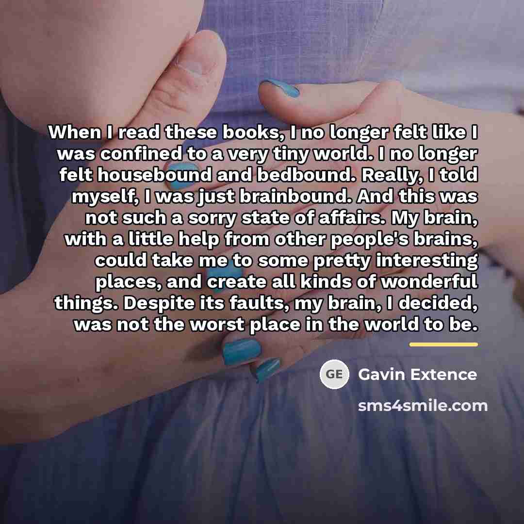 “When I read these books, I no longer felt like…” quote by Gavin Extence